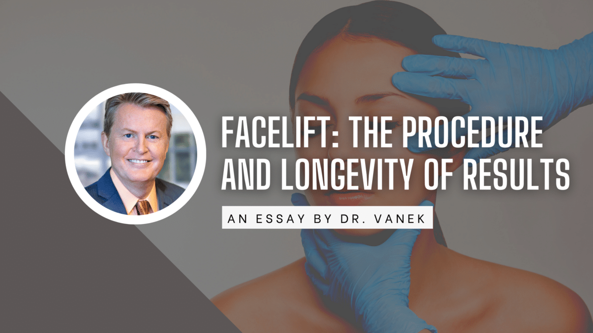 Facelift: the Procedure and Longevity of Results essay cover featuring a headshot of Dr. Vanek and a woman being touched by a doctor with blue gloves